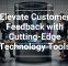 Elevate Customer Feedback with Cutting-Edge Technology Tools